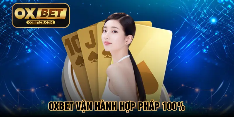 Oxbet vận hành hợp pháp 100%