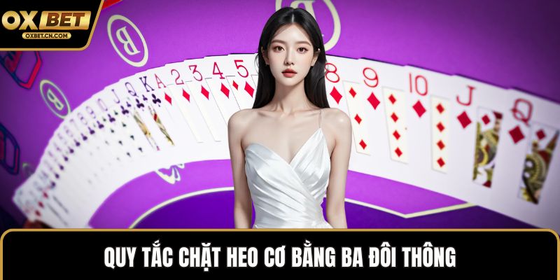 Quy tắc chặt heo cơ bằng ba đôi thông